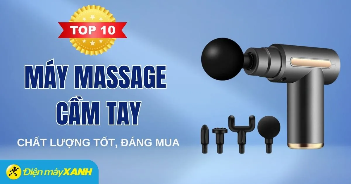 Top 10 máy massage cầm tay chất lượng hiện nay tại Điện máy XANH
